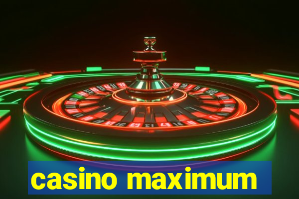 casino maximum