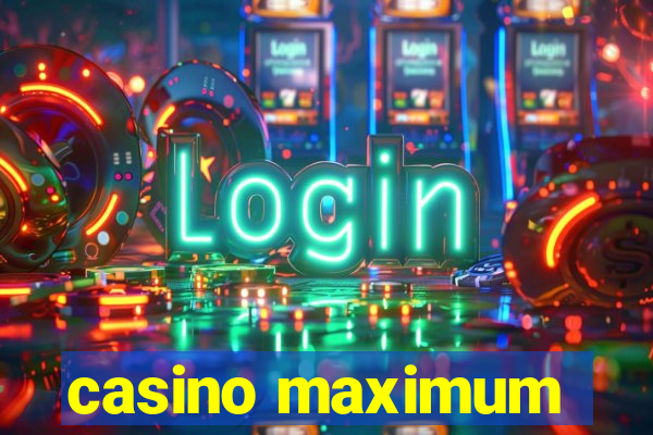 casino maximum