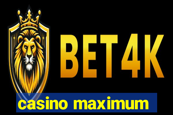 casino maximum