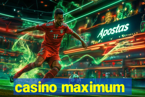 casino maximum