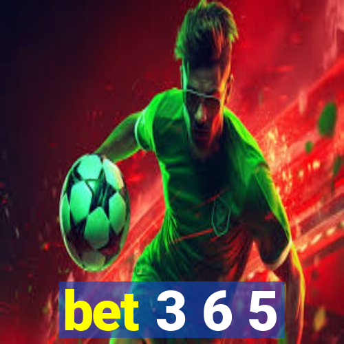 bet 3 6 5