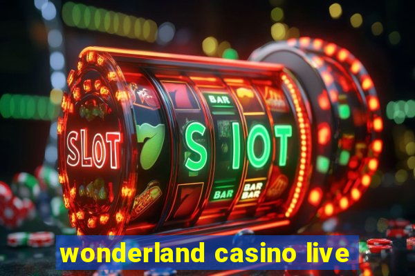 wonderland casino live