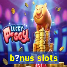 b?nus slots