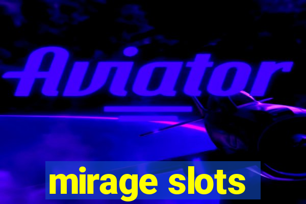 mirage slots