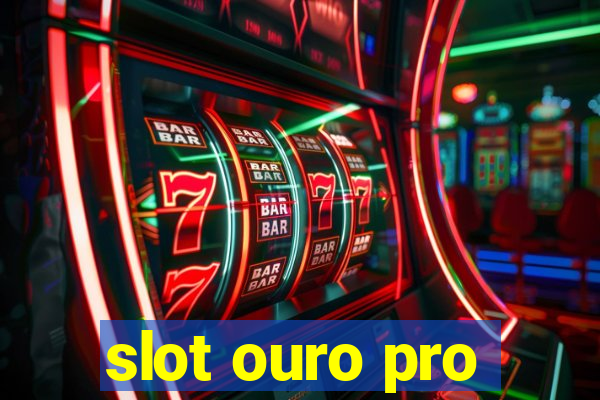 slot ouro pro