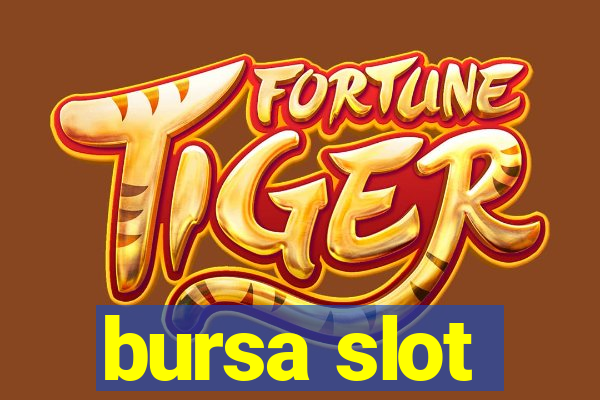 bursa slot