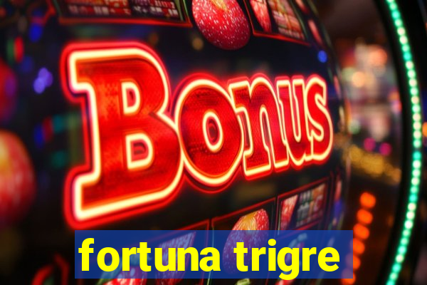 fortuna trigre