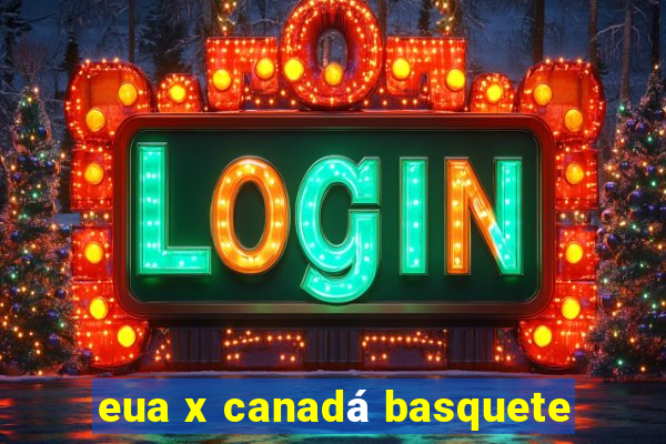 eua x canadá basquete