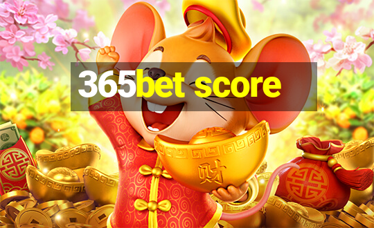 365bet score