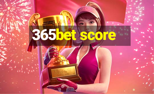 365bet score