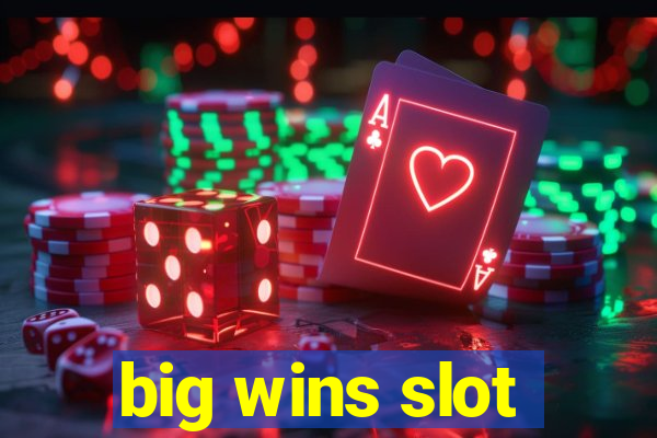 big wins slot