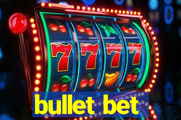 bullet bet