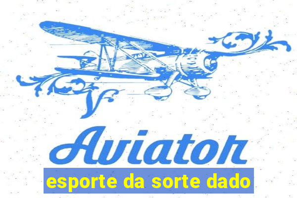 esporte da sorte dado