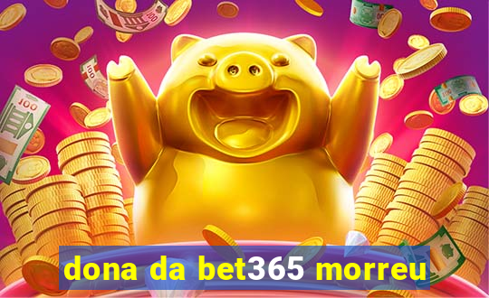 dona da bet365 morreu