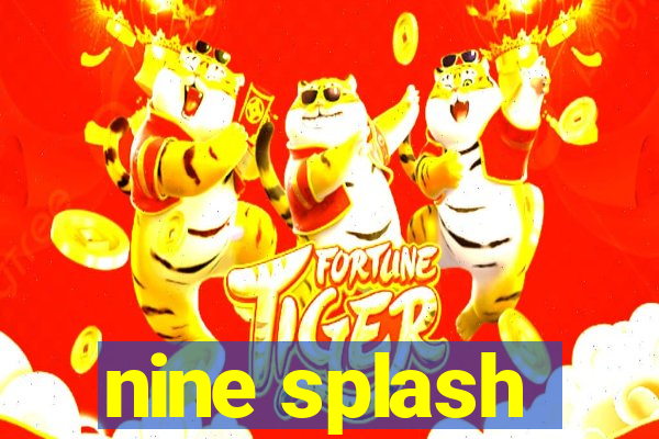 nine splash