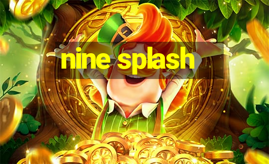 nine splash