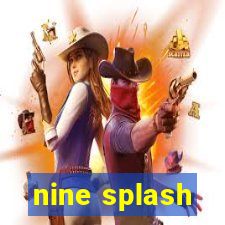 nine splash