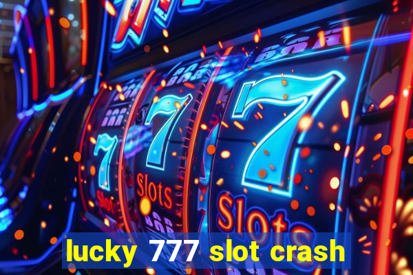 lucky 777 slot crash