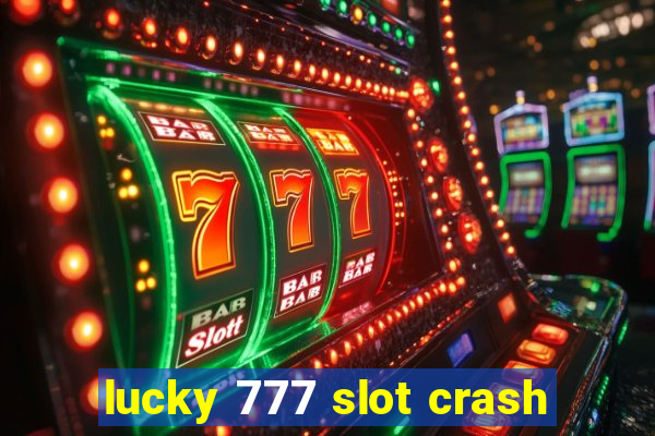 lucky 777 slot crash