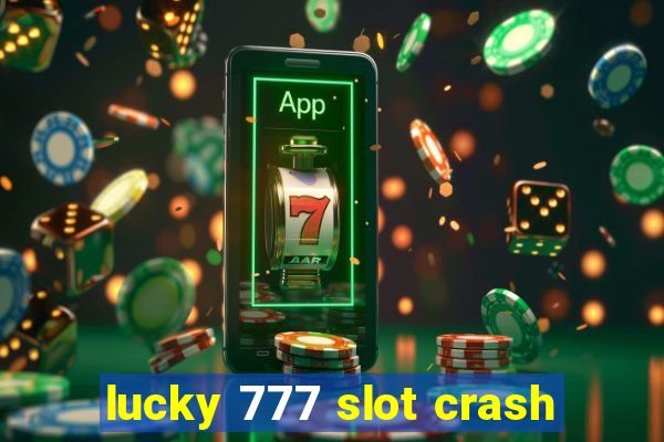 lucky 777 slot crash