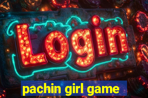 pachin girl game