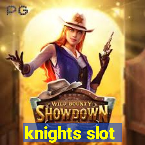 knights slot