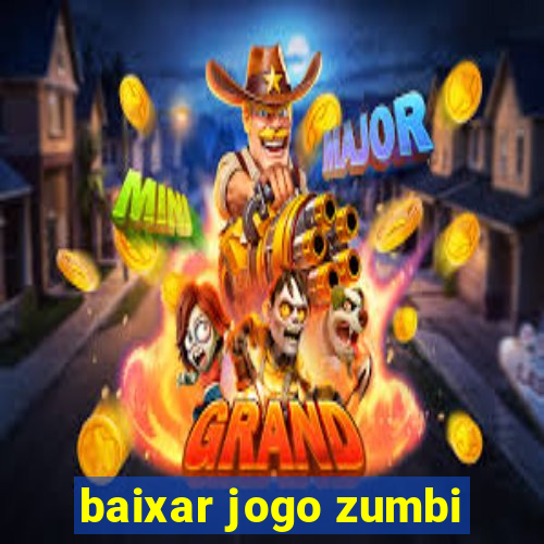 baixar jogo zumbi