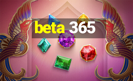 beta 365