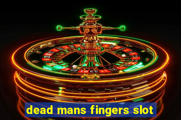 dead mans fingers slot