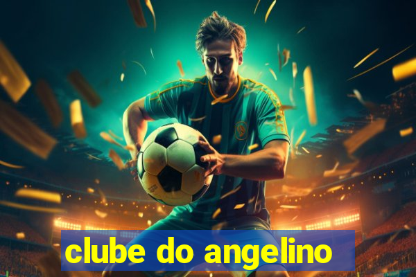 clube do angelino