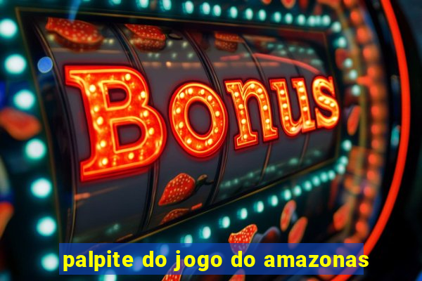 palpite do jogo do amazonas