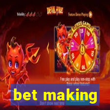 bet making