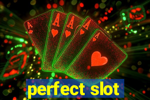 perfect slot