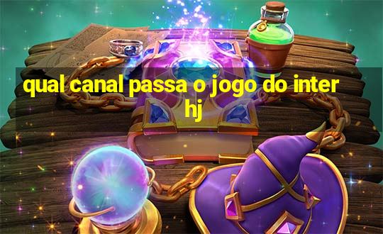 qual canal passa o jogo do inter hj