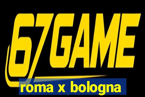 roma x bologna