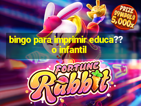 bingo para imprimir educa??o infantil