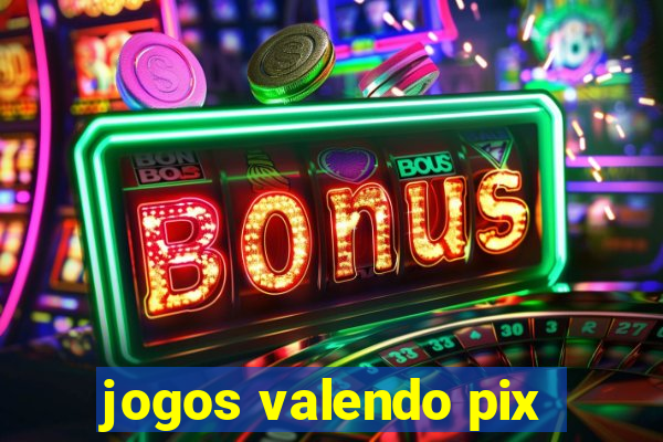 jogos valendo pix