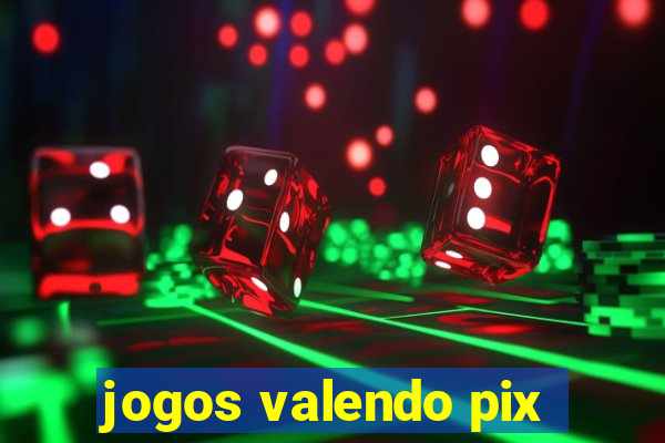 jogos valendo pix