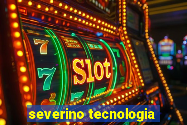 severino tecnologia