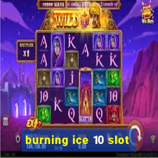 burning ice 10 slot