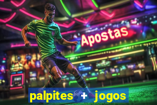 palpites + jogos de hoje