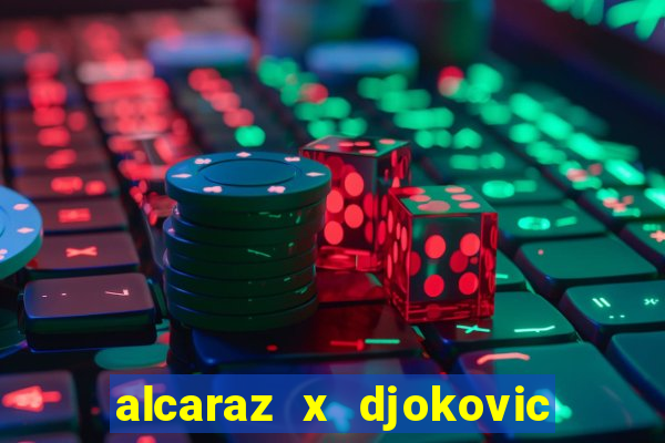 alcaraz x djokovic ao vivo