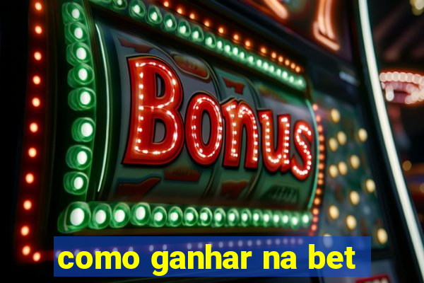 como ganhar na bet