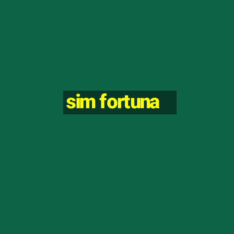 sim fortuna