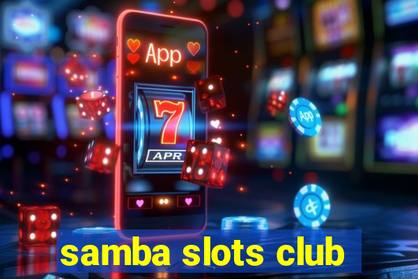 samba slots club