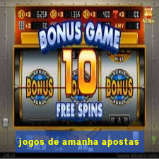 jogos de amanha apostas