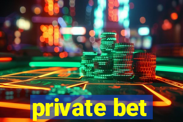 private bet