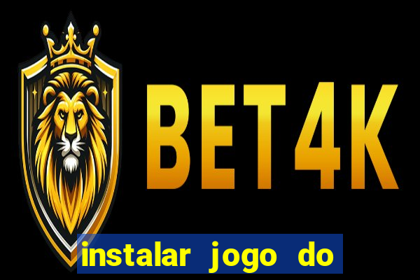 instalar jogo do tigre que ganha dinheiro