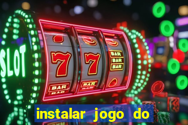 instalar jogo do tigre que ganha dinheiro