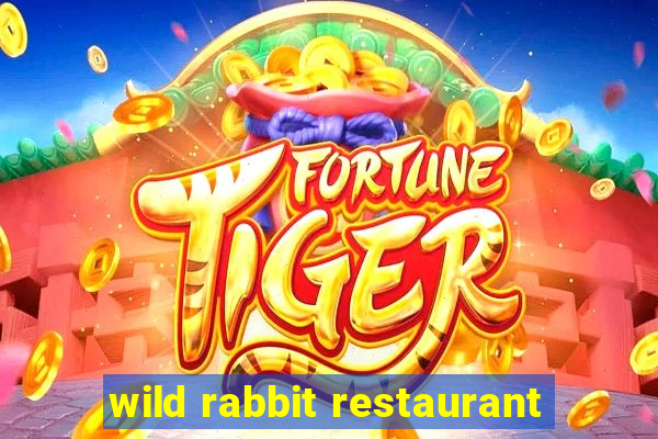 wild rabbit restaurant